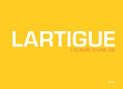 Lartigue L'album d'une vie - broché - Clément Chéroux, Maryse