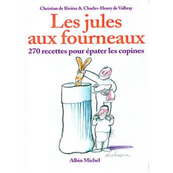 Les Jules aux fourneaux 270 recettes pour pater les copines