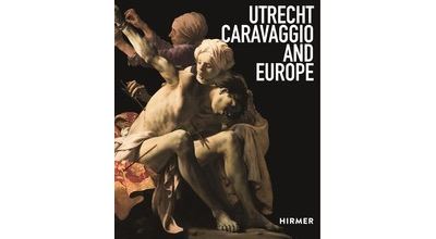 Utrecht, Caravaggio and Europe /anglais