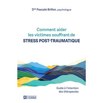 Comment aider les victimes souffrant de stress post-traumatique. - Guide à l'intention des thérapeutes - 1