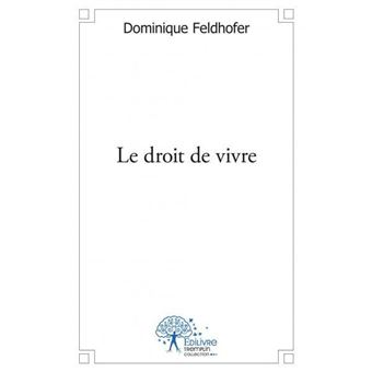 Le droit de vivre - broché - Dominique Feldhofer - Achat Livre | fnac