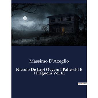 Palleschi Niccolo De Lapi Ovvero I Palleschi E I Piagnoni Vol Iii 5476 - broché ...