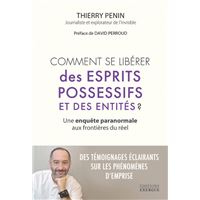 Comment se libérer des esprits possessifs et des entités ? - Une enquête paranormale aux frontières du réel