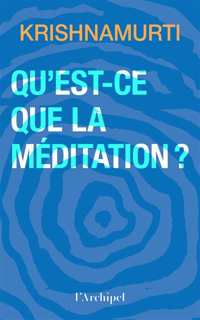 Qu'est-ce que la méditation ? - Jiddu Krishnamurti (2025)