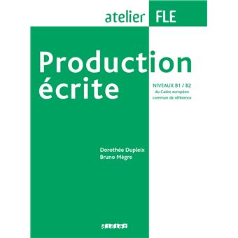 Production écrite Niveaux B1-B2 - Livre - Broché - Dorothée Dupleix ...