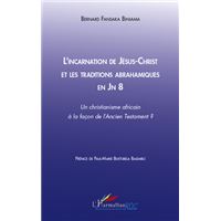 L'incarnation de Jésus-Christ et les traditions abrahamiques en Jn 8
