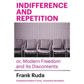 Indifference and Repetition; or, Modern Freedom and Its Discontents - 1