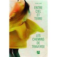 Entre ciel et terre, les chemins de traverse