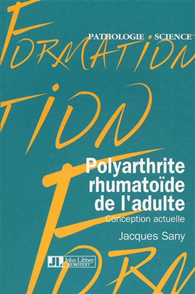 Polyarthrite Rhumatoide De L'Adulte. Conception Actuelle - J Sany - broché