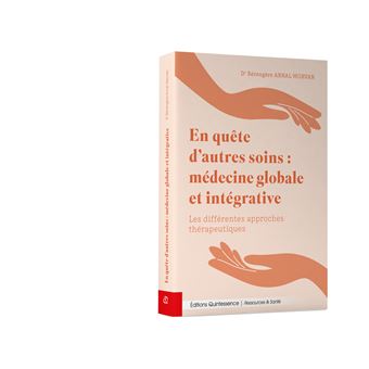 En quête d’autres soins : médecine globale et intégrative - Les différentes approches thérapeutiques