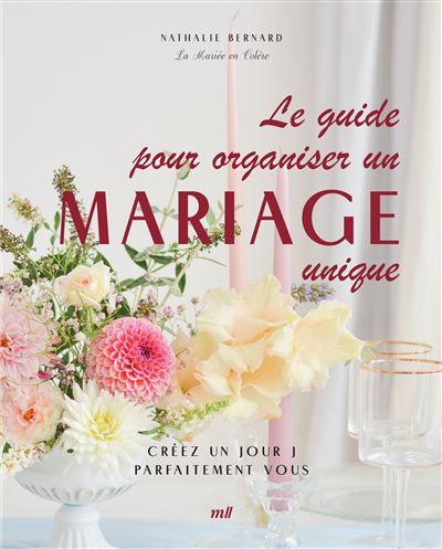 Le guide pour organiser un mariage unique - Nathalie Bernard (2024)