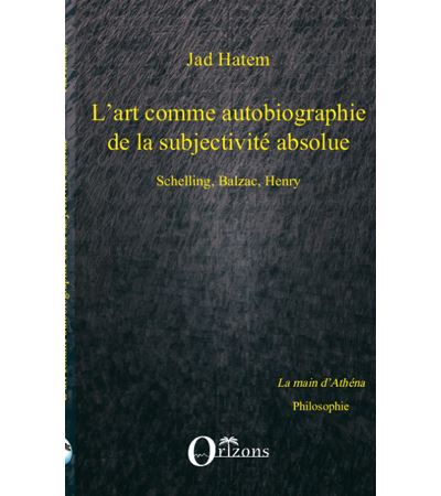 Art (l') comme autobiographie de la subjectivite absolue