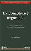 La complexité organisée : Systèmes adaptatifs et champ organisationnel