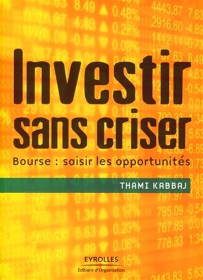 Investir sans criser: Bourse : saisir les opportunités - Thami Kabbaj (2009)