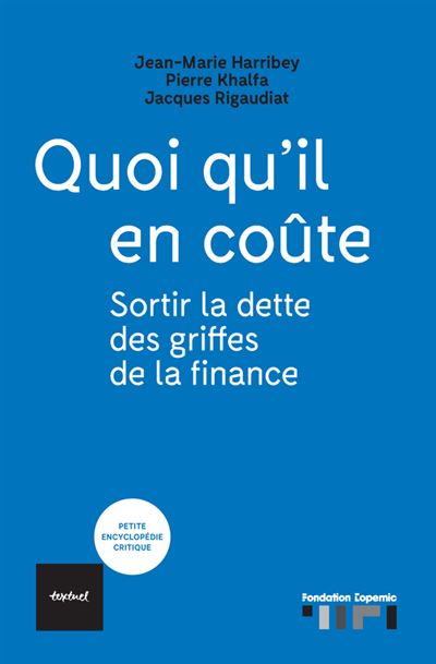 Quoi qu'il en coûte Sortir la dette des griffes de la finance - Pierre Khalfa - Textuel - broché - Etude