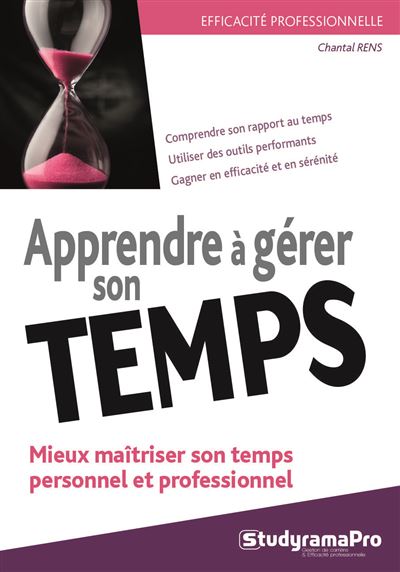 Apprendre à gérer son temps Mieux maîtriser son temps personnel et professionnel - Chantal Rens - Studyrama Eds - broché - Guide