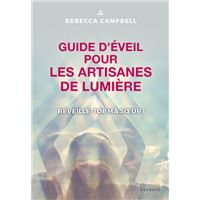 GUIDE D'EVEIL POUR LES ARTISANES DE LUMIERE REVEILLE-TOI