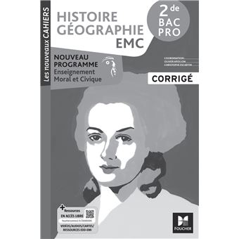 Les Nouveaux Cahiers - HISTOIRE GÉOGRAPHIE EMC - 2de Bac Pro - Éd. 2024 - Corrigé