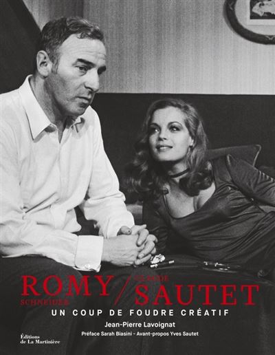 Romy Schneider et Claude Sautet Un coup de foudre créatif - Jean-Pierre Lavoignat - La Martiniere Eds De - relié - Beau livre