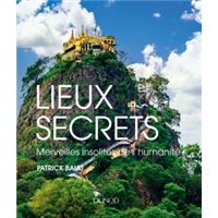 Lieux secrets - Merveilles insolites de l'humanité