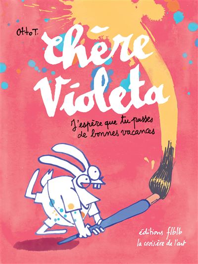 Chère Violeta, j’espère que tu passes de bonnes vacances - Otto T. - Flblb Eds - broché - Bande dessinée jeunesse