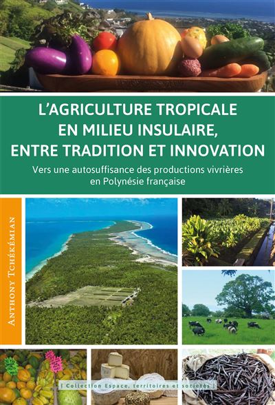 L’agriculture tropicale en milieu insulaire entre tradition et innovation - Anthony Tchekemian - broché
