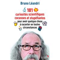 101 curiosités scientifiques cocasses et stupéfiantes pour avoir quelque chose à raconter en toutes circonstances