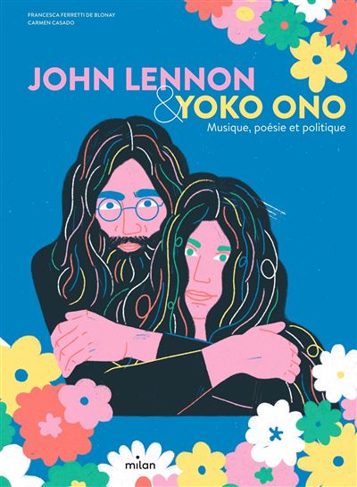 John Lennon & Yoko Ono. Musique, poesie et politique