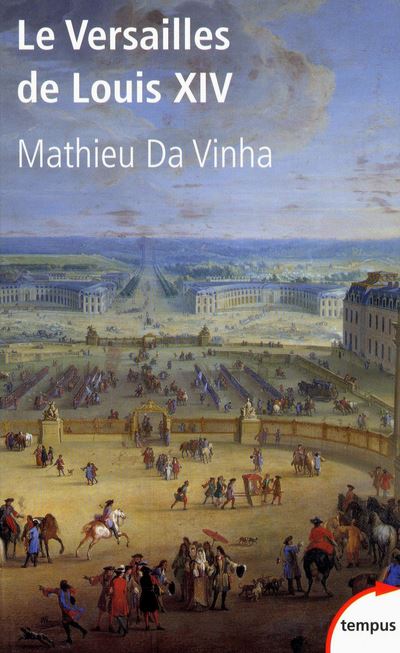 Le Versailles de Louis XIV - Mathieu Da Vinha - broché