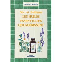 D'ici et d'ailleurs,les huiles essentielles qui guérissent