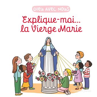 Explique-moi... la Vierge Marie - 1