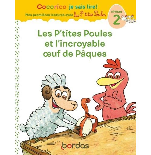 Cocorico Je sais lire ! 1res lectures - Les P'tites Poules et l'incroyable oeuf de Pâques Niveau 2