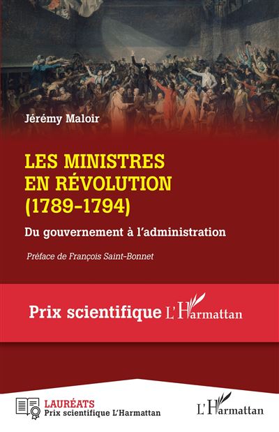 Les ministres en Révolution (1789-1794) Du gouvernement à l'administration - Du gouvernement à l'administration - Jérémy Maloir - L'harmattan - broché - Essai - L'harmattan