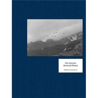 Des Oiseaux - Bernard Plossu Bernard Plossu - relié - Bernard