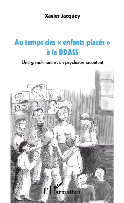 L'harmattan Au Temps Des "Enfants Placés" À La Ddass - Xavier Jacquey - Broché