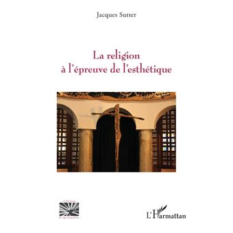 La religion à l’épreuve de l’esthétique - 1