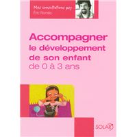 Accompagner le développement de son enfant de 0 à 3 ans - Mes consultations psy