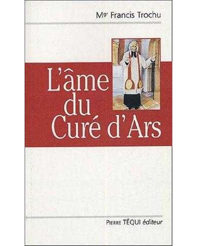 L'âme du curé d'Ars - Francis Trochu - Tequi - broché - Essai