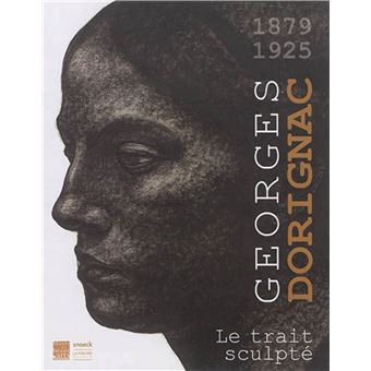 Georges dorignac (1879-1925), le trait sculpte - 1