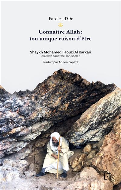 Connaître Allah : ton unique raison d'être - Mohamed Faouzi Al Karkari - broché