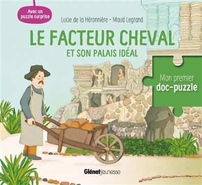 Le facteur Cheval et son palais idéal - Lucie De La Héronnière - cartonné