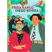 Frida Kahlo & Diego Rivera - Passion et création