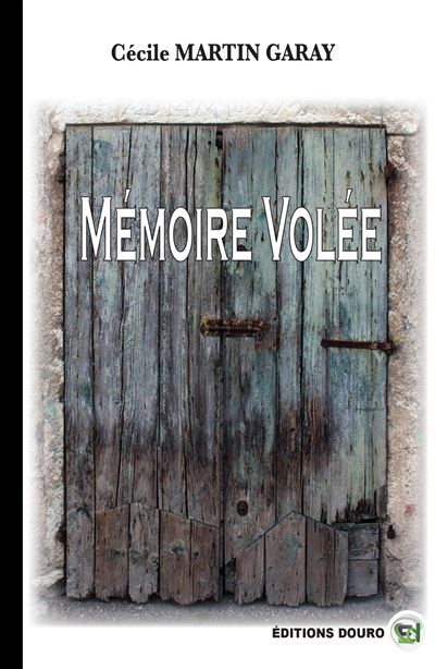 Mémoire volée - Cécile Martin - Douro - broché - Roman