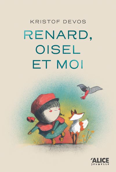 Renard, oisel et moi - Kristof Devos - Alice Eds - cartonné - Album jeunesse - Alice Eds