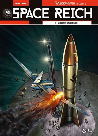 Wunderwaffen Presente Space Reich T05 - Le Cosmos dans le sang - Richard D. Nolane