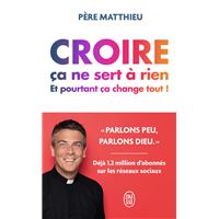 Croire ça ne sert à rien