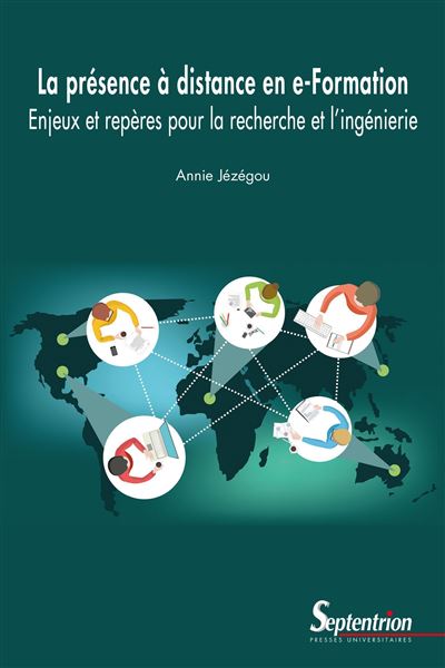 La présence à distance en e-Formation Enjeux et repères pour la recherche et l'ingénierie - Annie Jezegou - Presses Universitaires Du Septen-Trion - broché - Guide