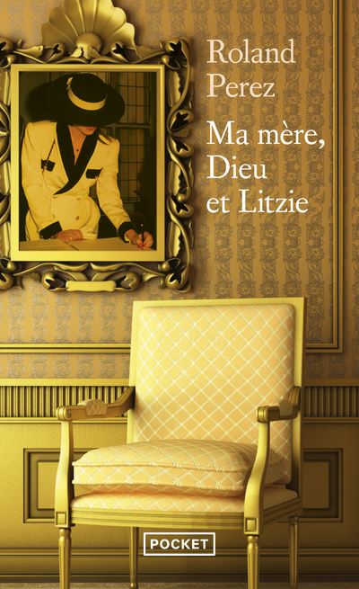 Ma mère, Dieu et Litzie - Roland Perez - Pocket - Poche - Roman - Pocket