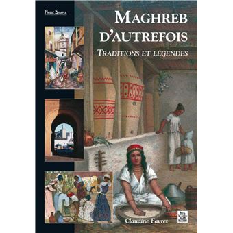 Maghreb d'autrefois - Traditions et légendes - 1