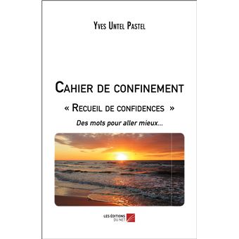 Cahier de confinement « Recueil de confidences » Des mots pour aller ...